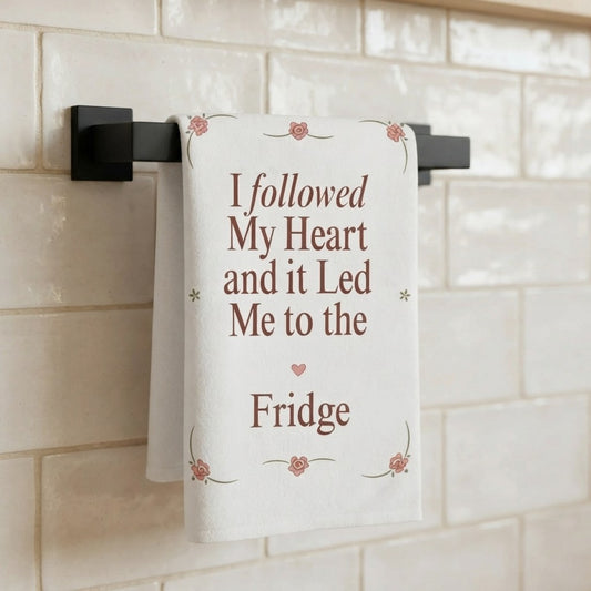 Kitchen Hand Towel - "I Followed My Heart and It Led Me to the Fridge" Floral Tea Towel